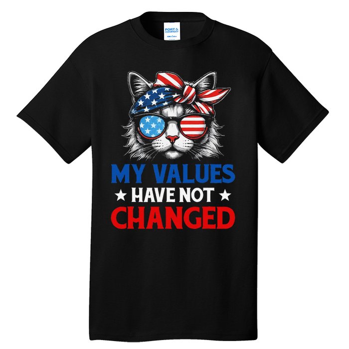 My Values Have Not Changed Kamala Harris 2024 President Tall T-Shirt