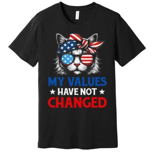 My Values Have Not Changed Kamala Harris 2024 President Premium T-Shirt