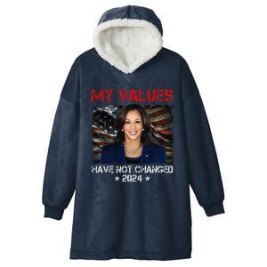 My Values Have Not Changed Kamala Harris 2024 President Hooded Wearable Blanket