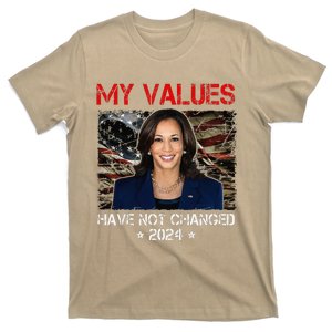 My Values Have Not Changed Kamala Harris 2024 President T-Shirt