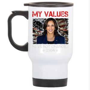 My Values Have Not Changed Kamala Harris 2024 President Stainless Steel Travel Mug