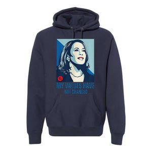 My Values Have Not Changed Premium Hoodie