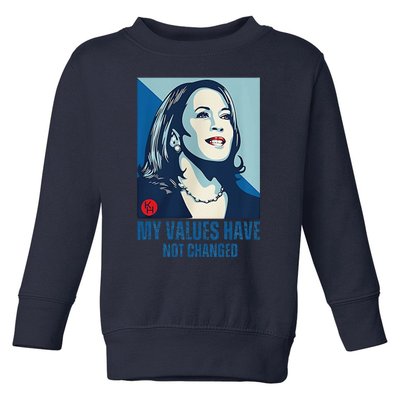 My Values Have Not Changed Toddler Sweatshirt