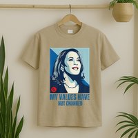 My Values Have Not Changed T-Shirt