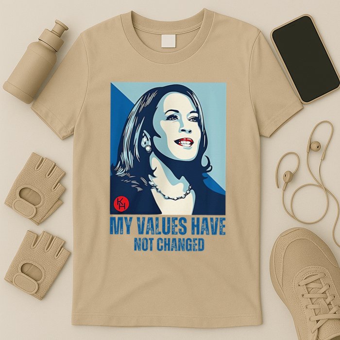 My Values Have Not Changed T-Shirt