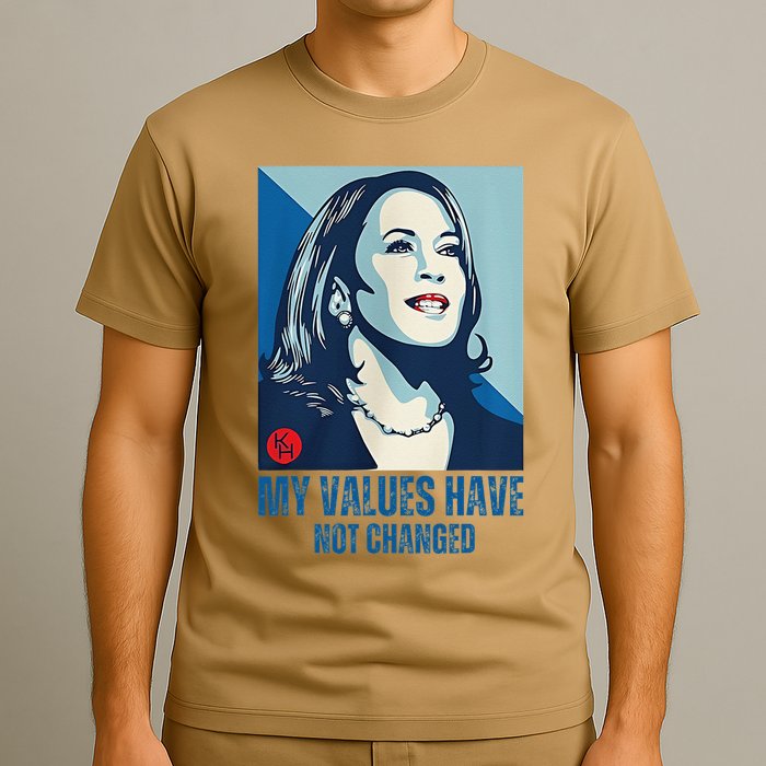 My Values Have Not Changed T-Shirt