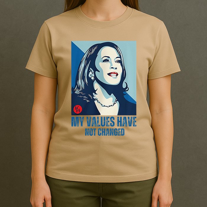 My Values Have Not Changed T-Shirt