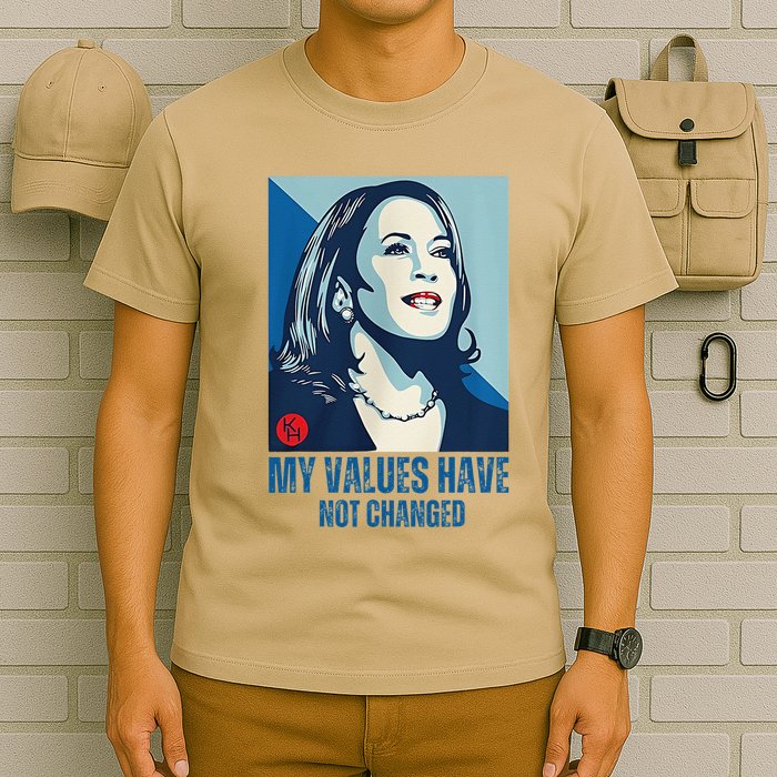 My Values Have Not Changed T-Shirt