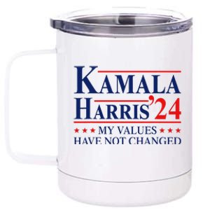 My Values Have Not Changed Kamala Harris 2024 President 12 oz Stainless Steel Tumbler Cup