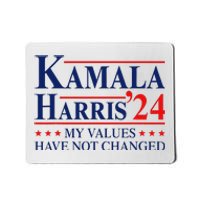 My Values Have Not Changed Kamala Harris 2024 President Mousepad