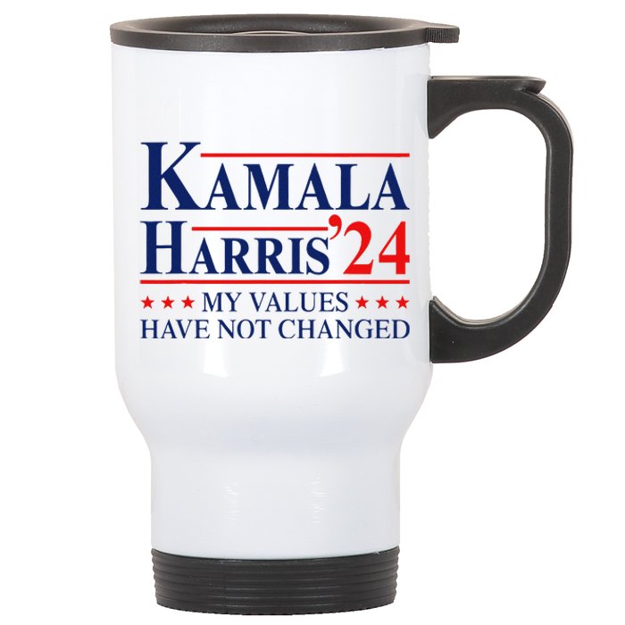 My Values Have Not Changed Kamala Harris 2024 President Stainless Steel Travel Mug