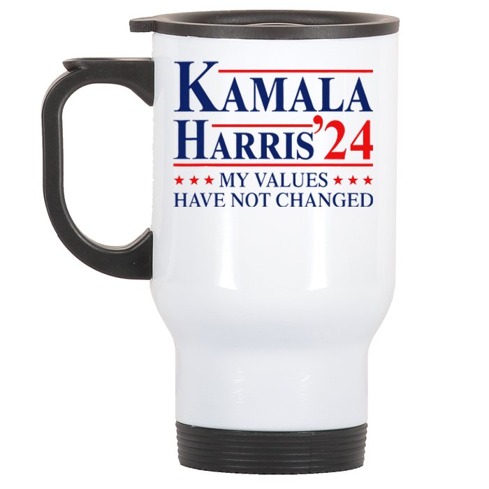 My Values Have Not Changed Kamala Harris 2024 President Stainless Steel Travel Mug