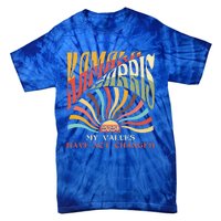 My Values Have Not Changed Kamala Harris 2024 President Tie-Dye T-Shirt