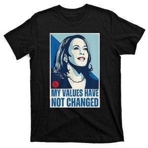 My Values Have Not Changed T-Shirt