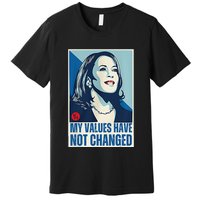 My Values Have Not Changed Premium T-Shirt