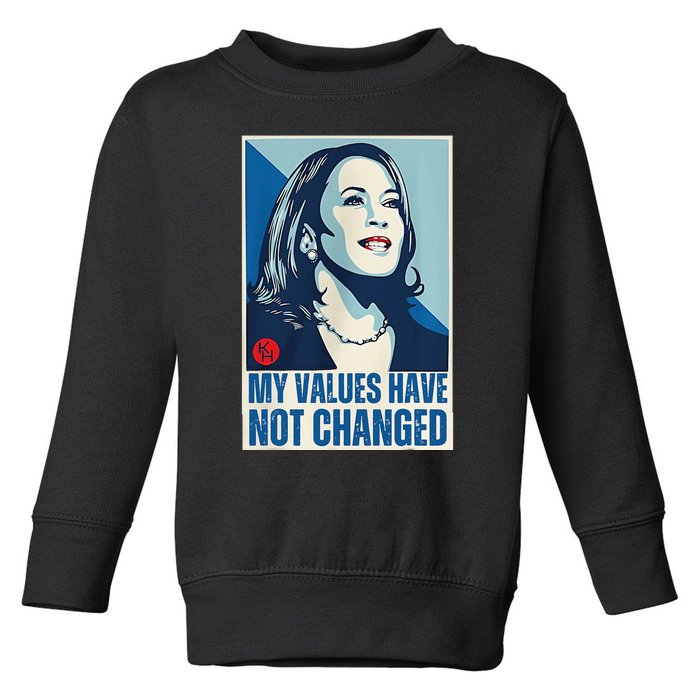 My Values Have Not Changed Toddler Sweatshirt