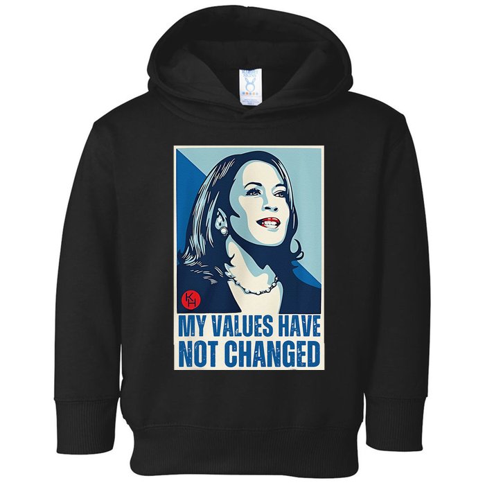 My Values Have Not Changed Toddler Hoodie