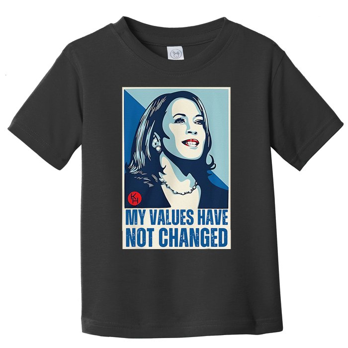 My Values Have Not Changed Toddler T-Shirt