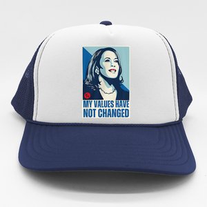 My Values Have Not Changed Trucker Hat