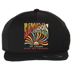 My Values Have Not Changed Kamala Harris 2024 President Wool Snapback Cap