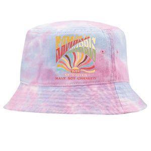 My Values Have Not Changed Kamala Harris 2024 President Tie-Dyed Bucket Hat