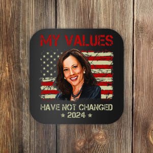 My Values Have Not Changed Kamala Harris 2024 President Coaster