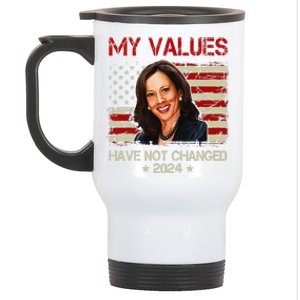 My Values Have Not Changed Kamala Harris 2024 President Stainless Steel Travel Mug