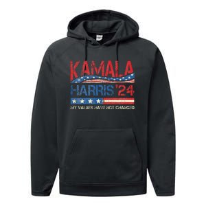 My Values Have Not Changed Kamala Harris 2024 President Performance Fleece Hoodie