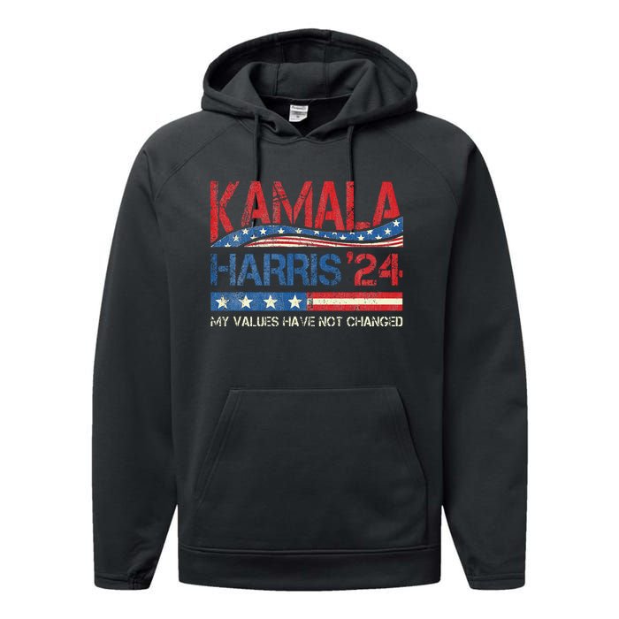 My Values Have Not Changed Kamala Harris 2024 President Performance Fleece Hoodie