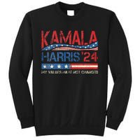 My Values Have Not Changed Kamala Harris 2024 President Sweatshirt