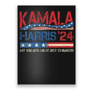 My Values Have Not Changed Kamala Harris 2024 President Poster