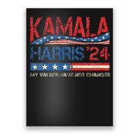 My Values Have Not Changed Kamala Harris 2024 President Poster