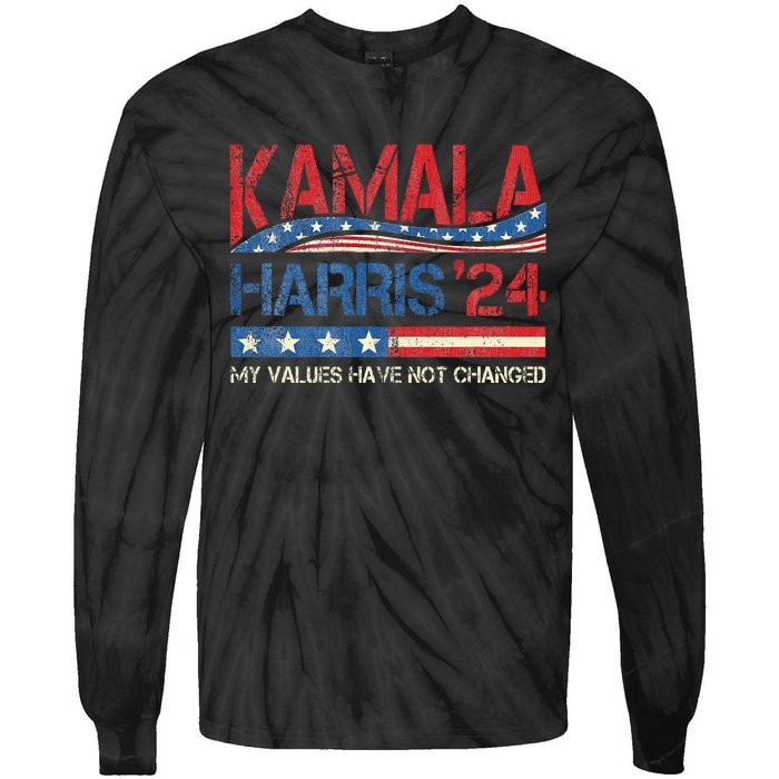 My Values Have Not Changed Kamala Harris 2024 President Tie-Dye Long Sleeve Shirt