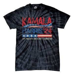 My Values Have Not Changed Kamala Harris 2024 President Tie-Dye T-Shirt