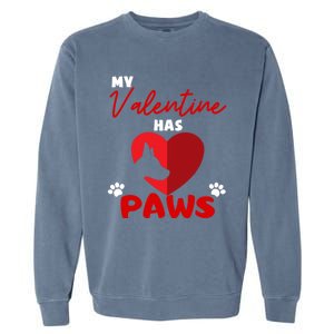 My Valentine Has Paws Dog Lover Valentines Day Gift Garment-Dyed Sweatshirt