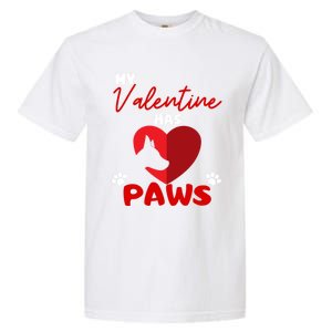 My Valentine Has Paws Dog Lover Valentines Day Gift Garment-Dyed Heavyweight T-Shirt