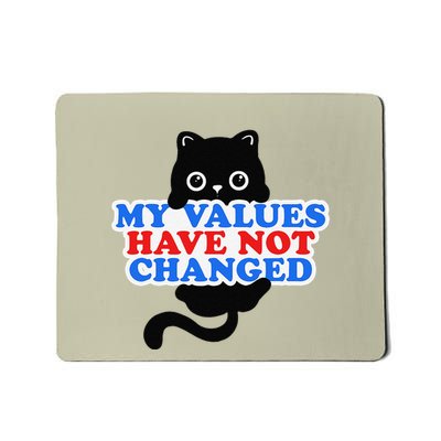 My Values Have Not Changed Funny Kamala Harris Cat Mousepad