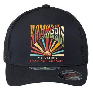 My Values Have Not Changed Kamala Harris 2024 President Flexfit Unipanel Trucker Cap