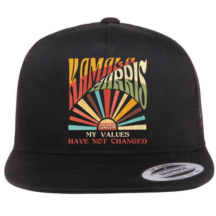 My Values Have Not Changed Kamala Harris 2024 President Flat Bill Trucker Hat