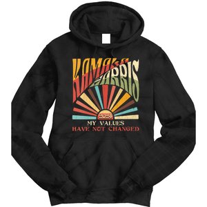 My Values Have Not Changed Kamala Harris 2024 President Tie Dye Hoodie