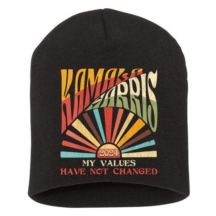 My Values Have Not Changed Kamala Harris 2024 President Short Acrylic Beanie