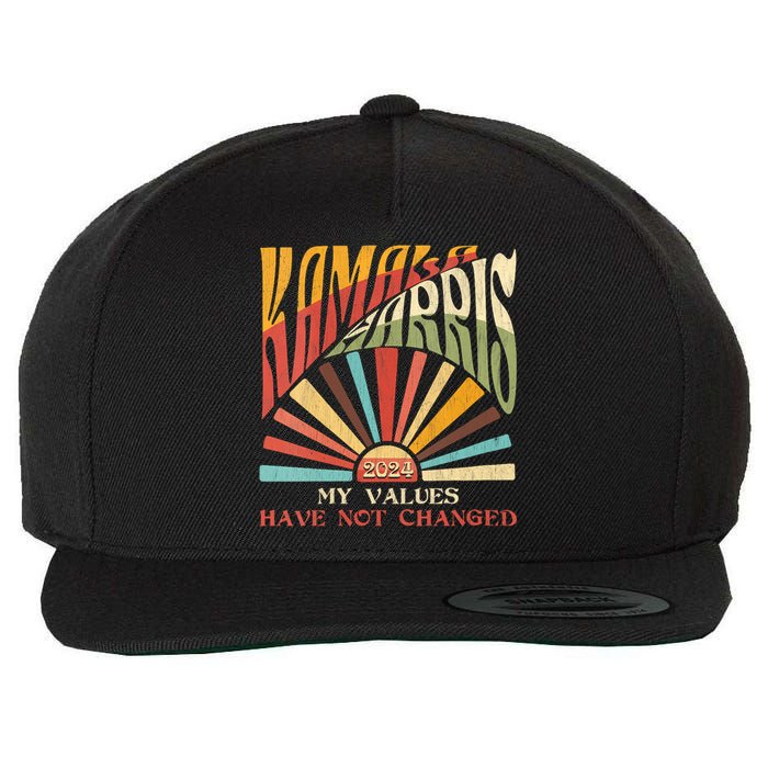 My Values Have Not Changed Kamala Harris 2024 President Wool Snapback Cap