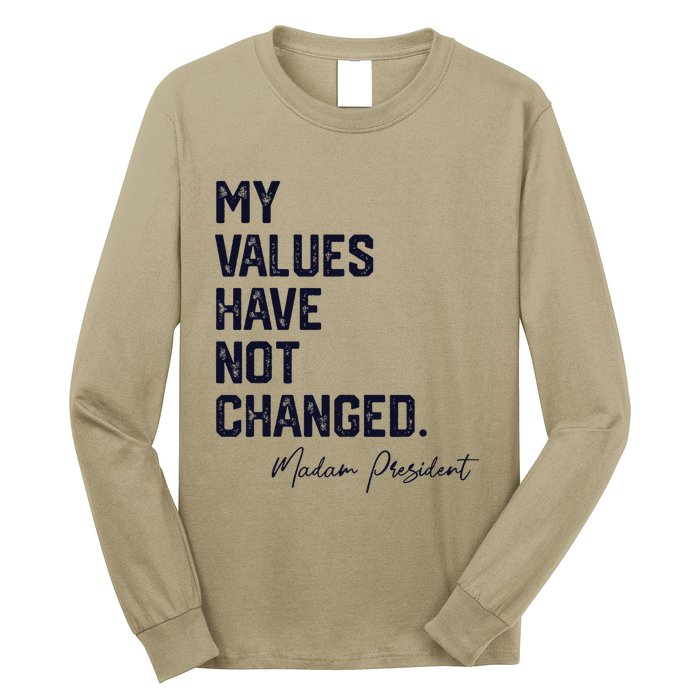 My Values Have Not Changed Vintage Kamala Harris 2024 Long Sleeve Shirt