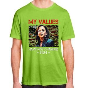 My Values Have Not Changed Kamala Harris 2024 President Adult ChromaSoft Performance T-Shirt