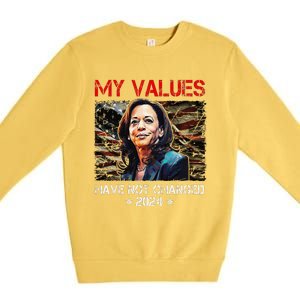 My Values Have Not Changed Kamala Harris 2024 President Premium Crewneck Sweatshirt