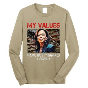 My Values Have Not Changed Kamala Harris 2024 President Long Sleeve Shirt