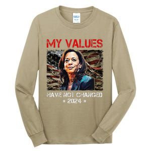 My Values Have Not Changed Kamala Harris 2024 President Tall Long Sleeve T-Shirt