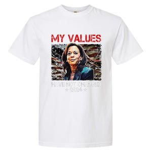 My Values Have Not Changed Kamala Harris 2024 President Garment-Dyed Heavyweight T-Shirt