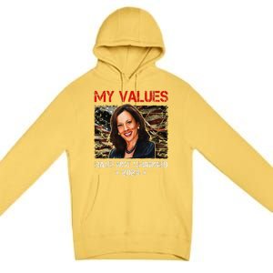 My Values Have Not Changed Kamala Harris 2024 President Premium Pullover Hoodie