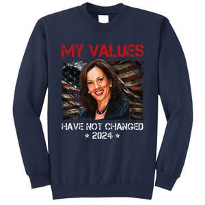 My Values Have Not Changed Kamala Harris 2024 President Sweatshirt